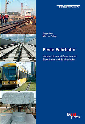 Feste Fahrbahn - Konstruktion und Bauarten für Eisenbahn und Straßenbahn