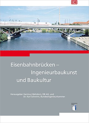 Eisenbahnbrücken - Ingenieurbaukunst und Baukultur